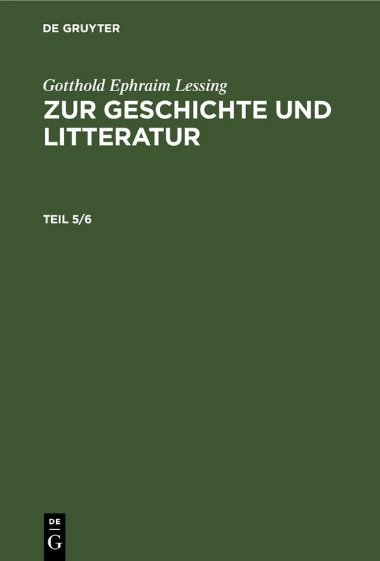 Gotthold Ephraim Lessing: Zur Geschichte Und Litteratur. Teil 5/6