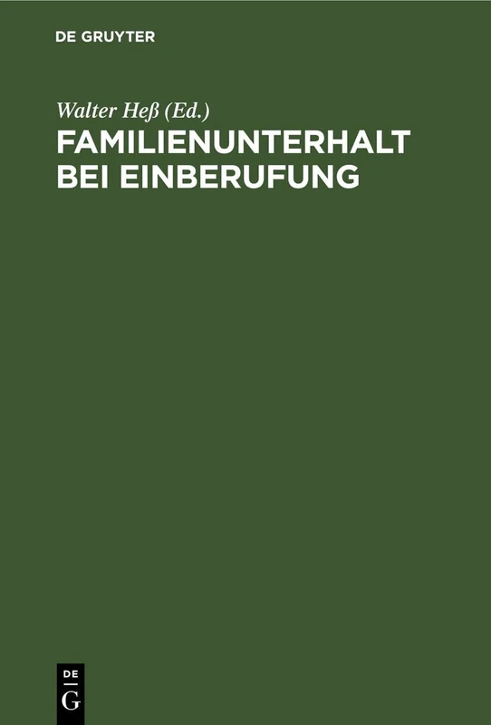 Familienunterhalt Bei Einberufung: Sammlung Der Im Deutschen Reich Samt Den Rückgegliederten Gebieten Geltenden Vorschriften