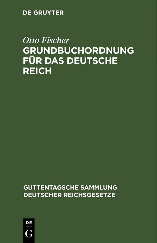 Grundbuchordnung Für Das Deutsche Reich: Nebst Den Preußischen Ausführungsbestimmungen: 42 (Guttentagsche Sammlung Deutscher Reichsgesetze)