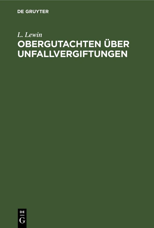 Obergutachten Über Unfallvergiftungen: Dem Reichs-Versicherungsamt Und Anderen Gerichten Erstattet