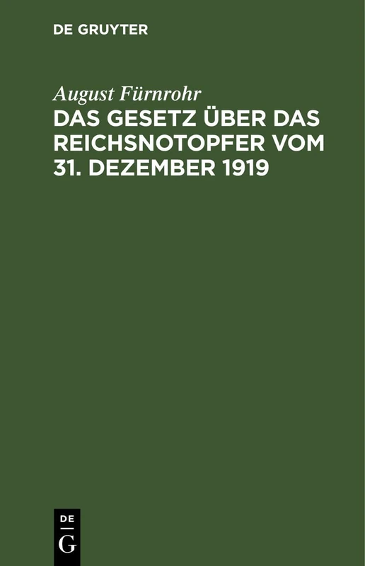 Das Gesetz Über Das Reichsnotopfer Vom 31. Dezember 1919: Mit Den Ausführungsbestimmungen Des Reichsfinanzministeriums Vom 16. Mai 1920 Und Der Vollzugsverordnung