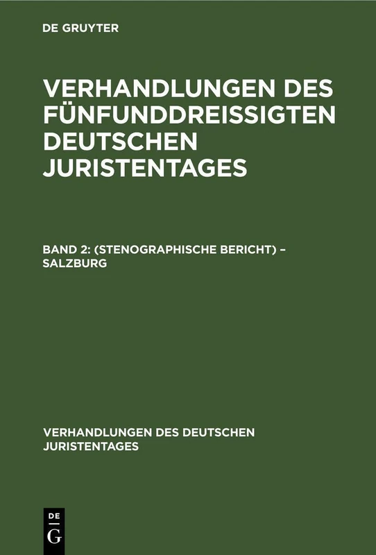 Verhandlungen Des Fünfunddreißigten Deutschen Juristentages: Band 2: (Stenographische Bericht) - Salzburg: 35 (Verhandlungen Des Deutschen Juristentages)
