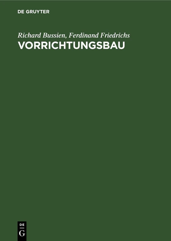 Vorrichtungsbau: Bearbeitungsvorrichtungen Und Ihre Einzelelemente Für Die Rationelle Serien- Und Massenfabrikation