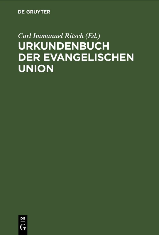 Urkundenbuch Der Evangelischen Union: Mit Erläuterungen
