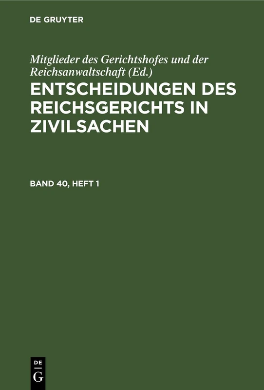 Entscheidungen Des Reichsgerichts in Zivilsachen. Band 40, Heft 1