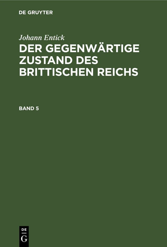 Johann Entick: Der Gegenwärtige Zustand Des Brittischen Reichs. Band 5