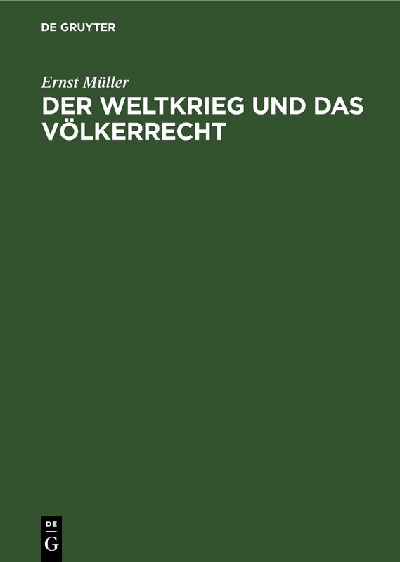 Der Weltkrieg Und Das Völkerrecht: Eine Anklage Gegen Die Kriegführung Des Dreiverbandes