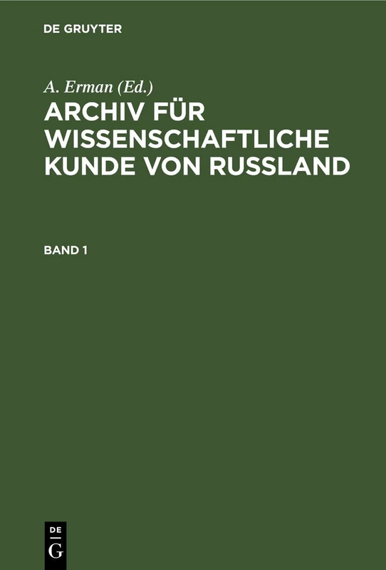 Archiv Für Wissenschaftliche Kunde Von Russland. Band 1