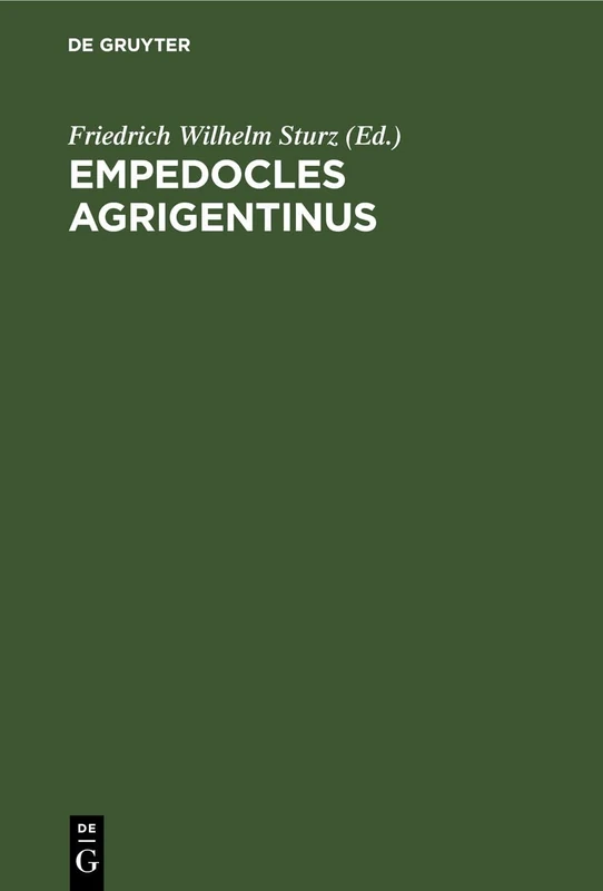 Empedocles Agrigentinus: de Vita Et Philosophia Eius Exposuit, Carminum Reliquias Ex Antiquis Scriptoribus Collegit, Recensuit, Illustravit, Praefationem Et Indices - Image 1