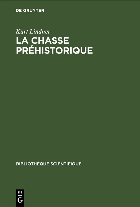La Chasse Préhistorique: Paléolithique. Mésolithique. Néolithique. Âge Des Métaux (Bibliothèque Scientifique) - Image 1