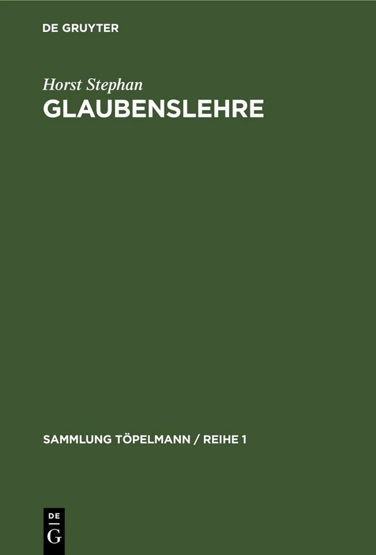 Glaubenslehre: Der Evangelische Glaube Und Sein Weltverständnis: 3 (Sammlung Töpelmann / Reihe 1)