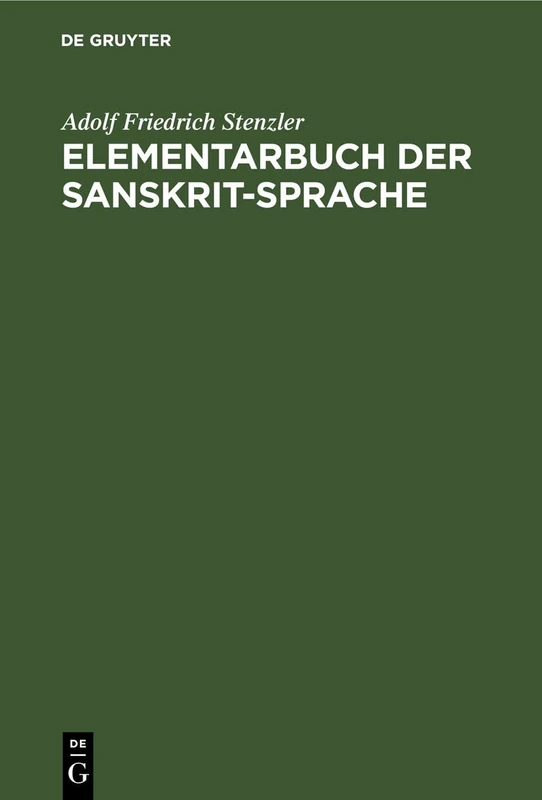 Elementarbuch Der Sanskrit-Sprache: Grammatik, Texte, Wörterbuch