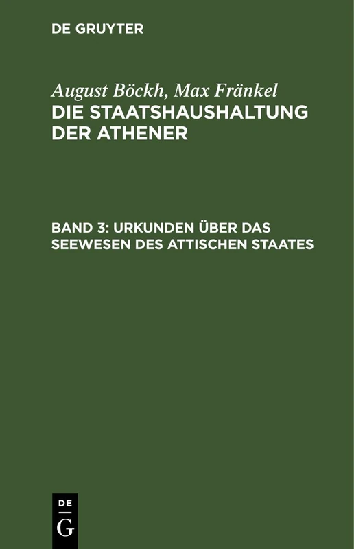 Urkunden Über Das Seewesen Des Attischen Staates: Beilage Zur Staatshaushaltung Der Athener