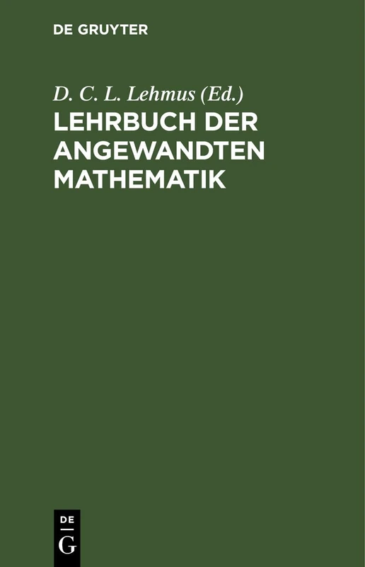 Lehrbuch Der Angewandten Mathematik: 1. Das System Der Statik. 2. Die Geostatik