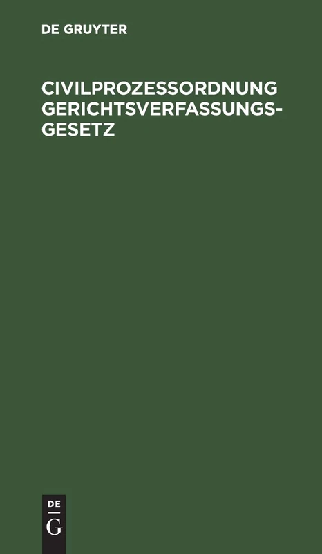 Civilprozeßordnung Gerichtsverfassungsgesetz: Für Das Deutsche Reich Nebst Den Zugehörigen Einführungsgesetzen. Vergleichende Textausgabe Mit Alphabetischem Sachregister