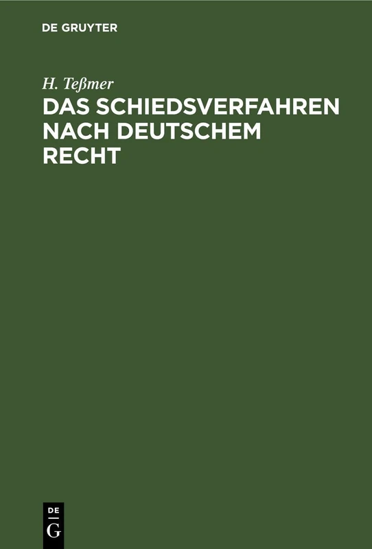 Das Schiedsverfahren Nach Deutschem Recht: Ein Lehr- Und Handbuch Für Laien Und Juristen