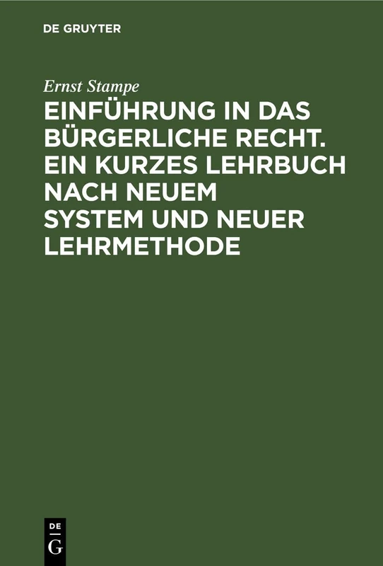 Einführung in Das Bürgerliche Recht. Ein Kurzes Lehrbuch Nach Neuem System Und Neuer Lehrmethode: Teil 1: Einleitung. Die Gegenstände (Rechtsobjekte). ... Der Lehre Von Den "Rechtssubjekten")