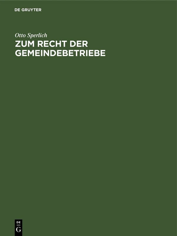 Zum Recht Der Gemeindebetriebe: Offentlichrechtlich Und Privatrechtlich Betriebene Gemeindeanstalten Und Einrichtungen