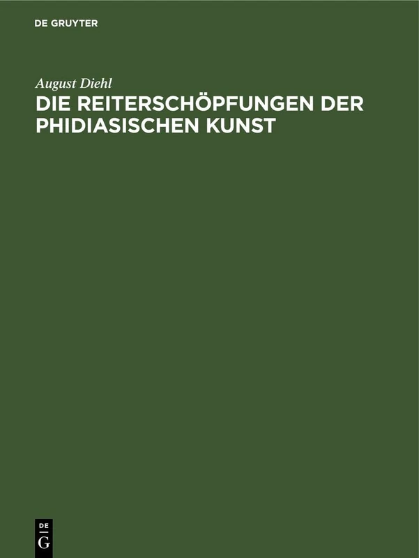 Die Reiterschöpfungen Der Phidiasischen Kunst