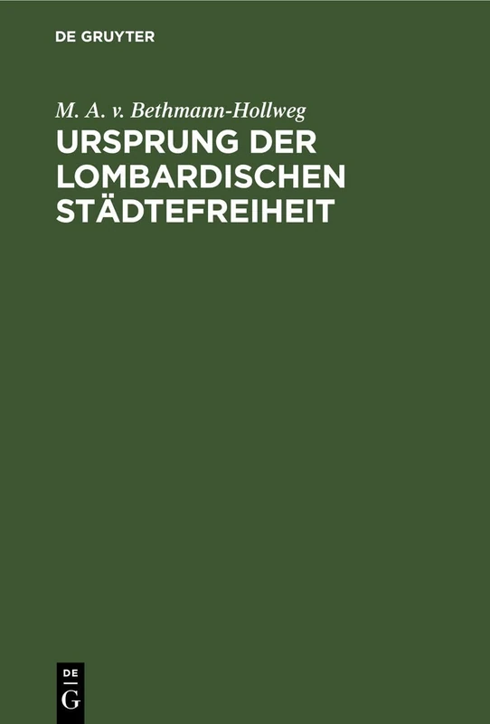 Ursprung Der Lombardischen Städtefreiheit: Eine Geschichtliche Untersuchung