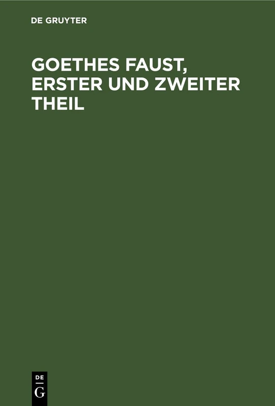Goethes Faust, Erster Und Zweiter Theil