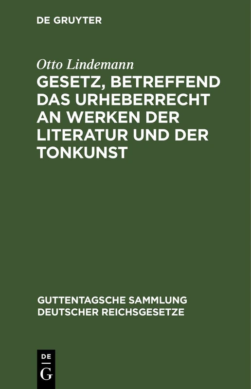 Gesetz, Betreffend Das Urheberrecht an Werken Der Literatur Und Der Tonkunst: Vom 19. Juni 1901 (in Der Fassung Des Gesetzes Vom 22. Mai 1910) Nebst ... Sammlung Deutscher Reichsgesetze)