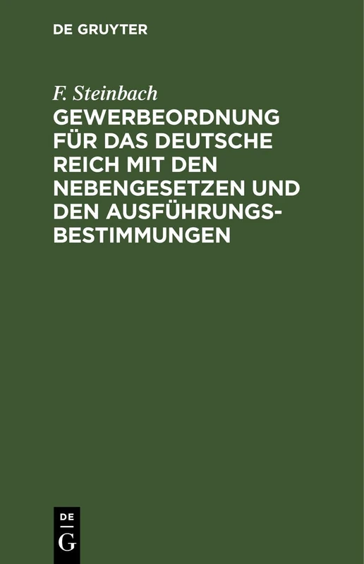 Gewerbeordnung Für Das Deutsche Reich Mit Den Nebengesetzen Und Den Ausführungsbestimmungen: Ausgabe Für Preußen