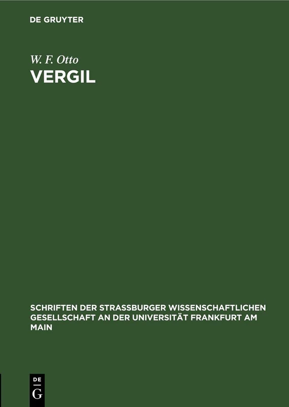 Vergil: Festrede Zur Feier Der Zweitausendsten Wiederkehr Seines Geburtstags; Gehalten VOR Der Straßburger Gesellschaft Der Wissenschaften Am 16. ... An der Universität Frankfurt Am Main)