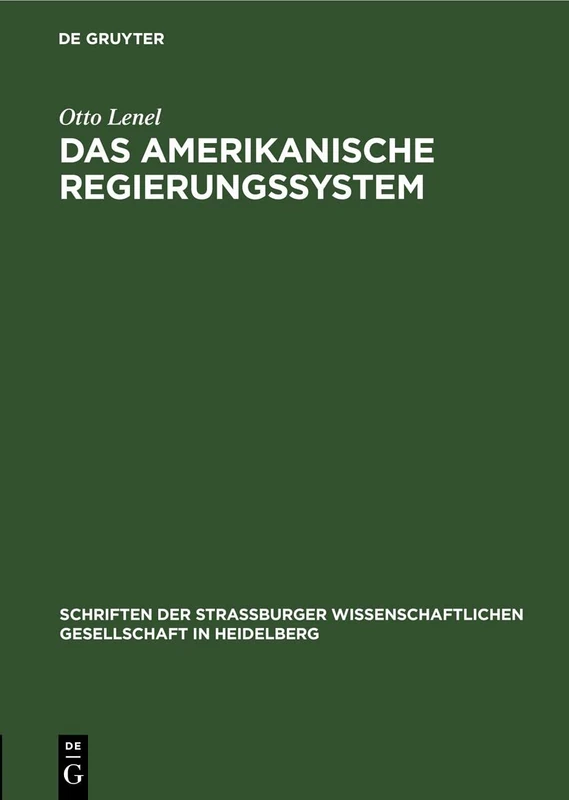 Das amerikanische Regierungssystem: Vierzehnter Jahresbericht: 5 (Schriften Der Strassburger Wissenschaftlichen Gesellschaft in Heidelberg)
