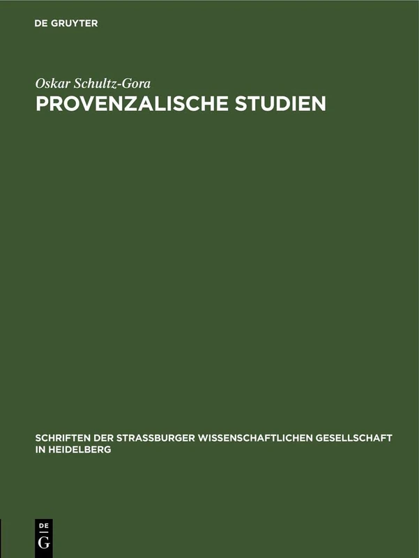 Provenzalische Studien: 2 (Schriften Der Strassburger Wissenschaftlichen Gesellschaft in Heidelberg)