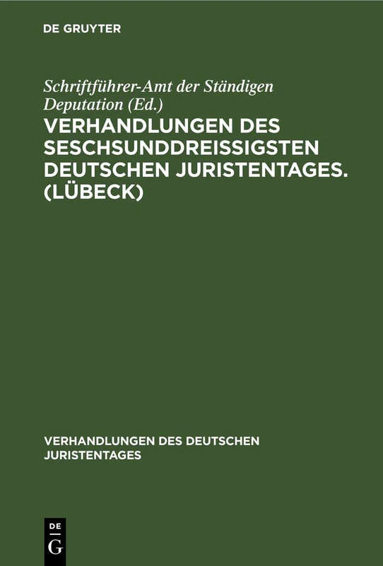 Verhandlungen des seschsunddreißigsten Deutschen Juristentages. (Lübeck): Stenographischer Bericht: 36 (Verhandlungen Des Deutschen Juristentages)