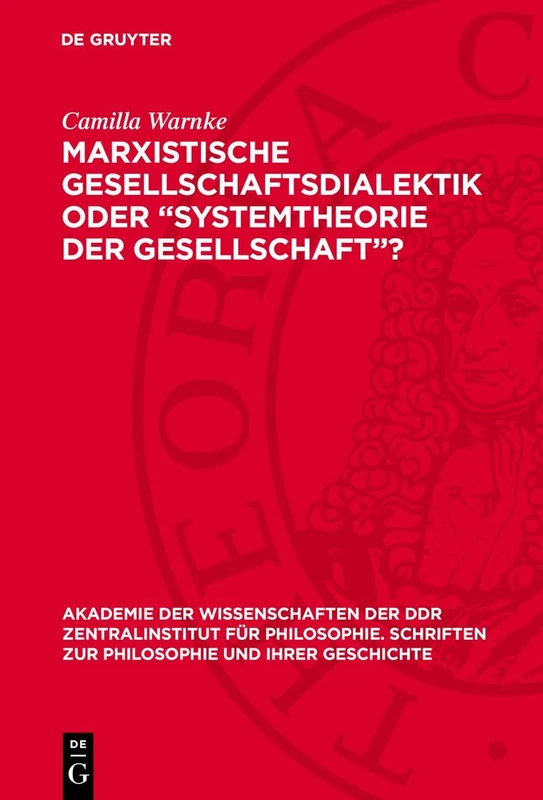 Marxistische Gesellschaftsdialektik Oder "Systemtheorie Der Gesellschaft"?: 15 (Akademie der Wissenschaften der Ddr Zentralinstitut Für Philosophie. Schriften Zur Philosophie Und I)