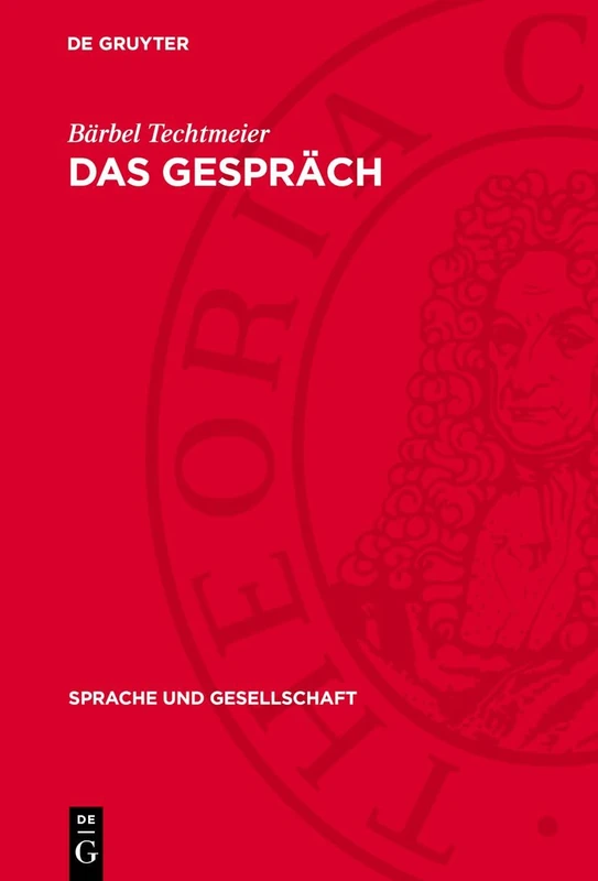 Das Gespräch: Funktionen, Normen Und Strukturen: 19 (Sprache Und Gesellschaft)
