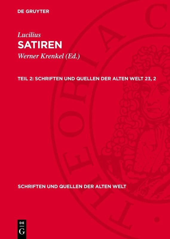Lucilius: Satiren. Teil 2: 23 (Schriften Und Quellen Der Alten Welt)