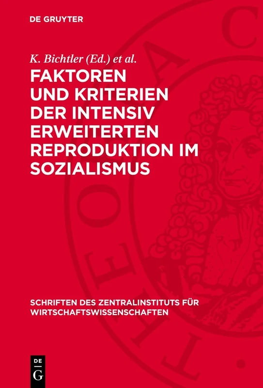 Faktoren Und Kriterien Der Intensiv Erweiterten Reproduktion Im Sozialismus: 1 (Schriften Des Zentralinstituts Für Wirtschaftswissenschaften)
