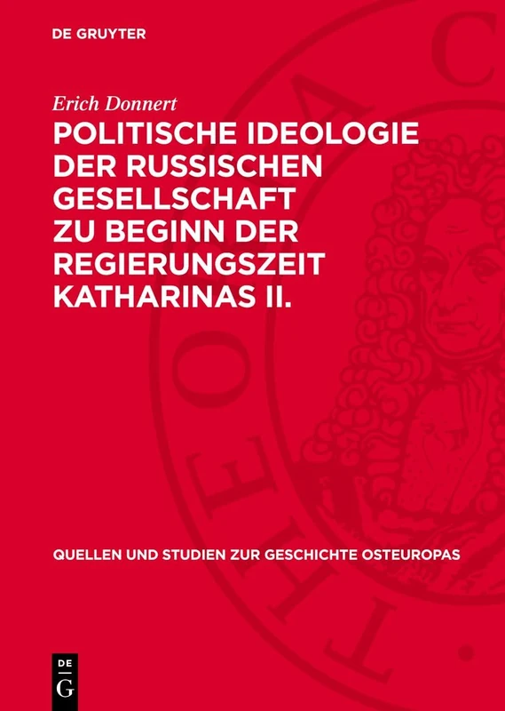 Politische Ideologie Der Russischen Gesellschaft Zu Beginn Der Regierungszeit Katharinas II.: Gesellschaftstheorien Und Staatslehren in Der Ära Des ... Und Studien Zur Geschichte Osteuropas)