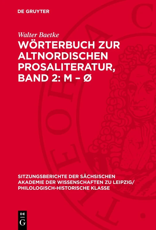Wörterbuch Zur Altnordischen Prosaliteratur, Band 2: M - Ø: M – Ø: 111 (Sitzungsberichte der Sächsischen Akademie der Wissenschaften Zu Leipzig/ Mathematisch-Naturwissensch)