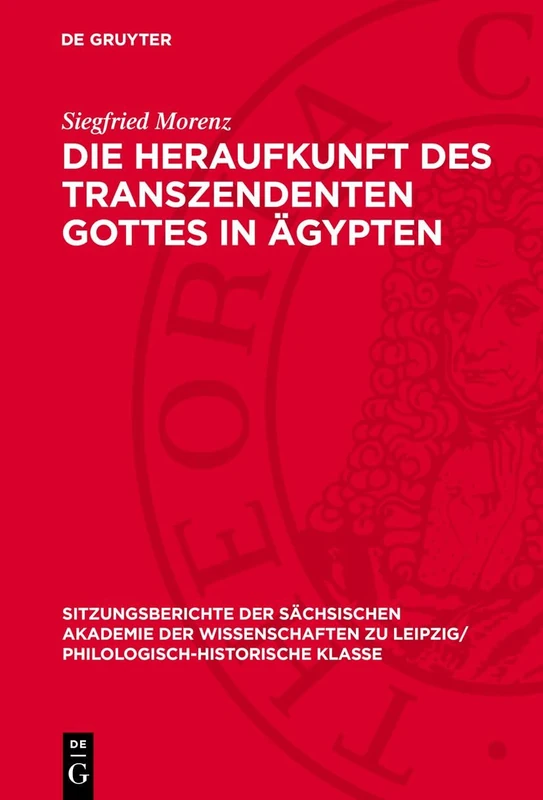 Die Heraufkunft Des Transzendenten Gottes in Ägypten: 109 (Sitzungsberichte der Sächsischen Akademie der Wissenschaften Zu Leipzig/ Mathematisch-Naturwissensch)