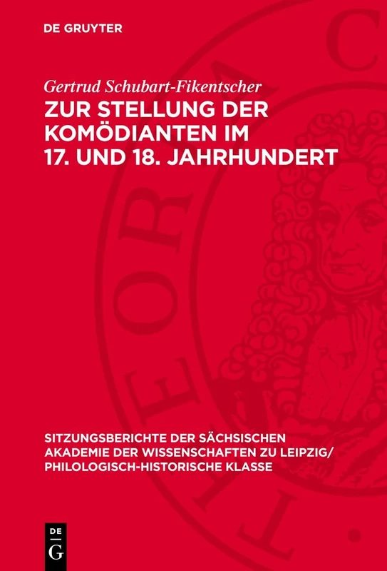 Zur Stellung Der Komödianten Im 17. Und 18. Jahrhundert: 107 (Sitzungsberichte der Sächsischen Akademie der Wissenschaften Zu Leipzig/ Mathematisch-Naturwissensch)