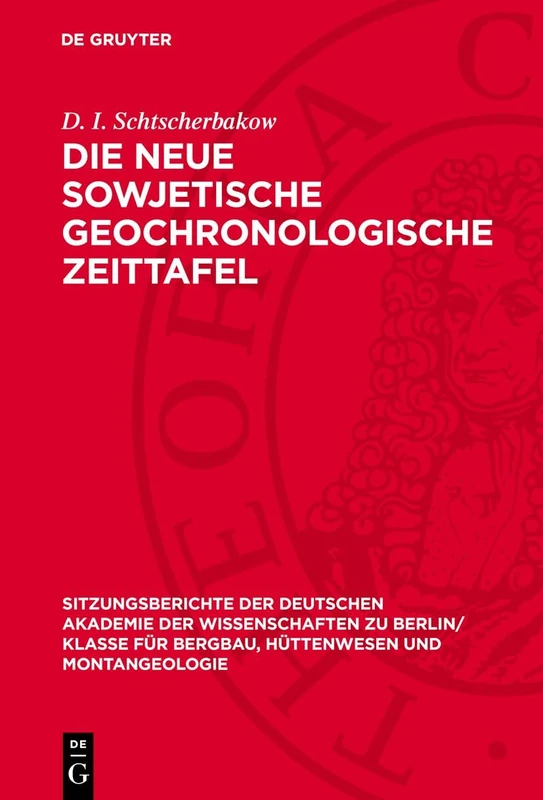 Die Neue Sowjetische Geochronologische Zeittafel: 1961 (Sitzungsberichte der Deutschen Akademie der Wissenschaften Zu Berlin / Klasse Für Sprachen, Literatu)