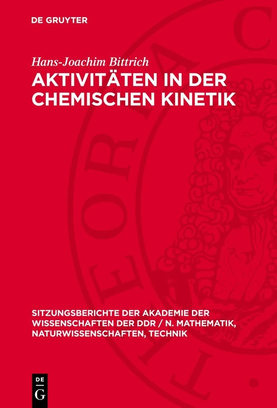 Aktivitäten in Der Chemischen Kinetik: 1982 (Sitzungsberichte der Akademie der Wissenschaften der Ddr / N. Mathematik, Naturwissenschaften, Techn)