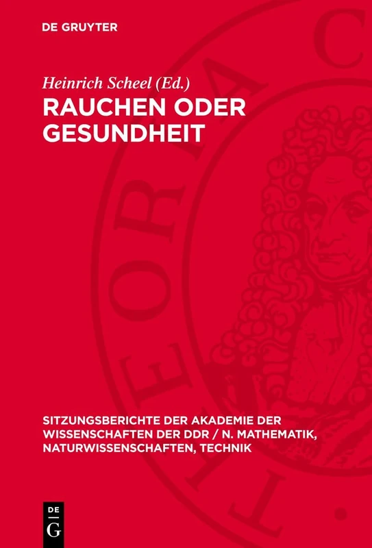Rauchen Oder Gesundheit: 7 (Sitzungsberichte der Akademie der Wissenschaften der Ddr / N. Mathematik, Naturwissenschaften, Techn)