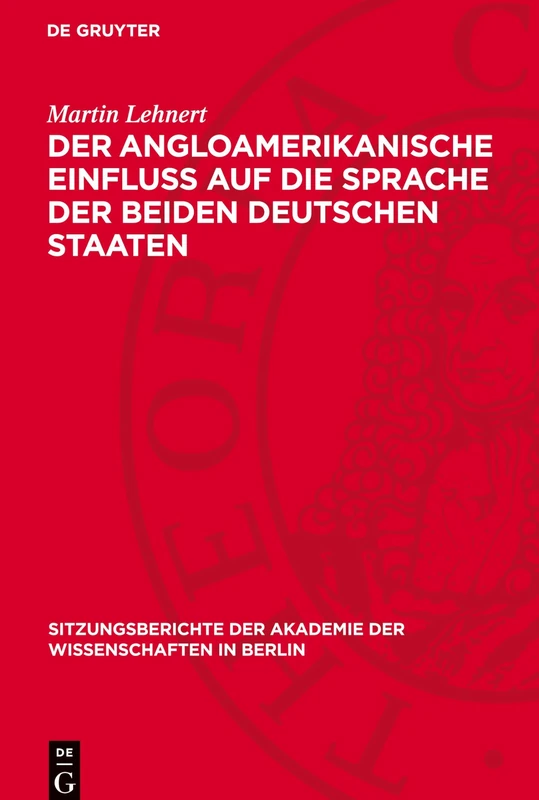 Der Angloamerikanische Einfluß Auf Die Sprache Der Beiden Deutschen Staaten (Sitzungsberichte Der Akademie Der Wissenschaften in Berlin, 19912)