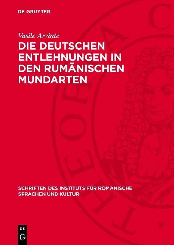 Die Deutschen Entlehnungen in Den Rumänischen Mundarten: (Nach Den Angaben Des Rumänischen Sprachatlasses): 4 (Schriften Des Instituts Für Romanische Sprachen Und Kultur)