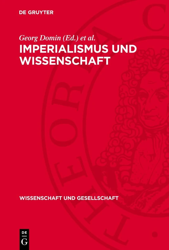 Imperialismus Und Wissenschaft: Wissenschaftliche Tätigkeit Und Staatsmonopolistische Forschungspolitik: 13 (Wissenschaft Und Gesellschaft)