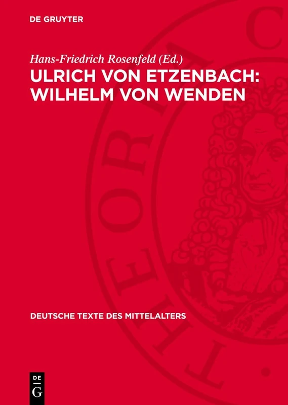 Ulrich Von Etzenbach: Wilhelm Von Wenden: 49 (Deutsche Texte Des Mittelalters)