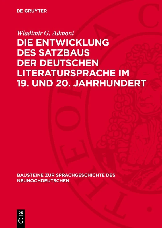 Die Entwicklung Des Satzbaus Der Deutschen Literatursprache Im 19. Und 20. Jahrhundert: 62 (Bausteine Zur Sprachgeschichte Des Neuhochdeutschen)