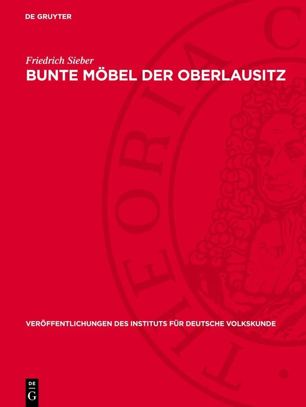 Bunte Möbel Der Oberlausitz: 6 (Veröffentlichungen Des Instituts Für Deutsche Volkskunde)