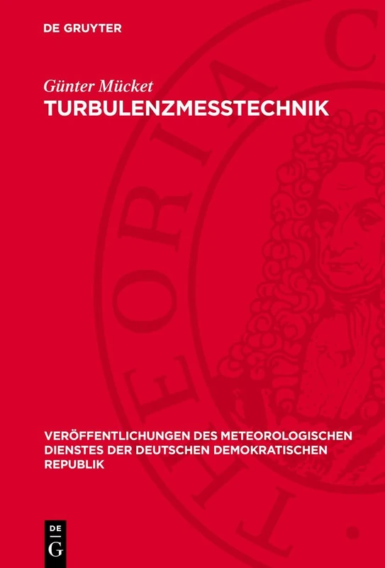 Turbulenzmesstechnik: 27 (Veröffentlichungen Des Meteorologischen Dienstes Der Deutschen Demokratischen Republik)