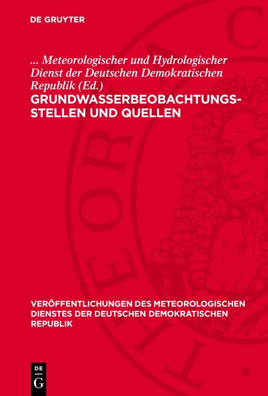 Grundwasserbeobachtungsstellen Und Quellen: Richtlinien Für Die Errichtung Hydrologischer Stationen: 15 (Veröffentlichungen Des Meteorologischen Dienstes Der Deutschen Demokratischen Republik)